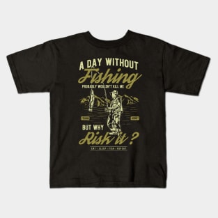 A Day Without Fishing Kids T-Shirt